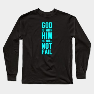 GOD IS WITH HIM HE WILL NOT FAIL Long Sleeve T-Shirt